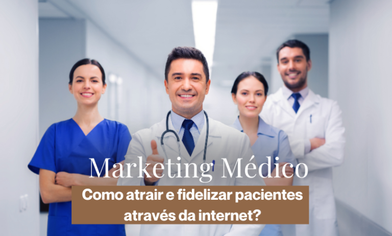 Marketing Médico: Como Atrair e Fidelizar Pacientes Através da Internet ...