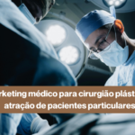 marketing médico para cirurgiões plásticos