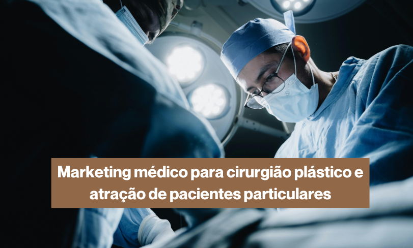 marketing médico para cirurgiões plásticos